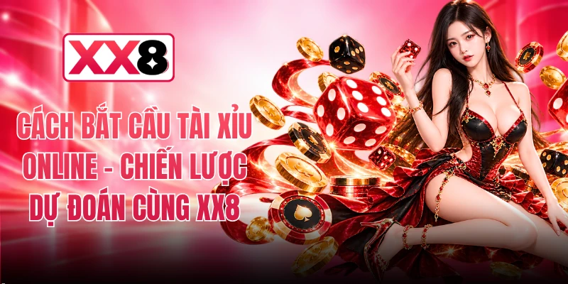 Cách Bắt Cầu Tài Xỉu Online