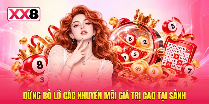 Đừng bỏ lỡ các khuyến mãi giá trị cao tại sảnh