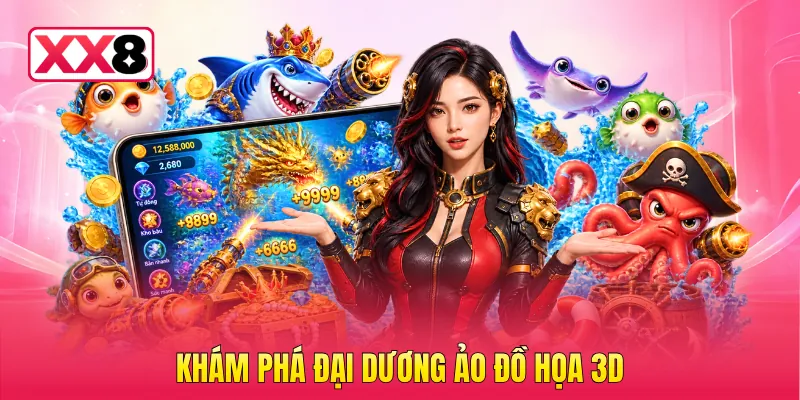 Khám phá đại dương ảo đồ họa 3D