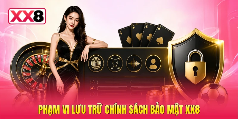 Phạm vi lưu trữ chính sách bảo mật XX8