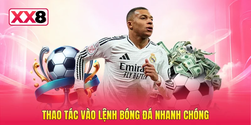 Thao tác vào lệnh bóng đá nhanh chóng